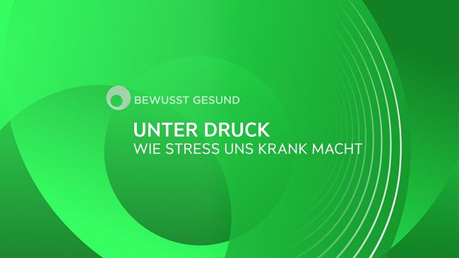 © ORF Grüne Grafik mit dem weißen Text „Bewusst gesund: Unter Druck – Wie Stress uns krank macht“